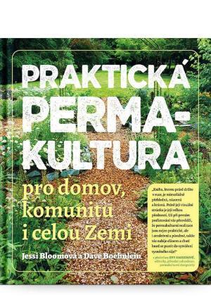 Praktická permakultura pro domov, komunitu i celou Zemi - Jessi Bloomová a Dave Boehnlein