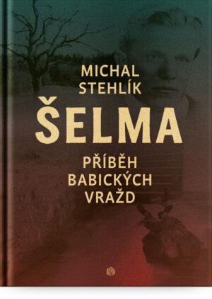 Šelma. Příběh babických vražd